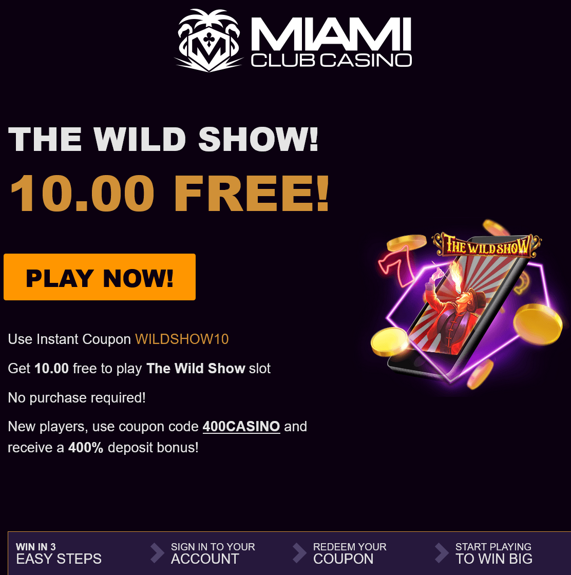 Miami
                                        Club The Wild Show $10 Free
                                        Chip