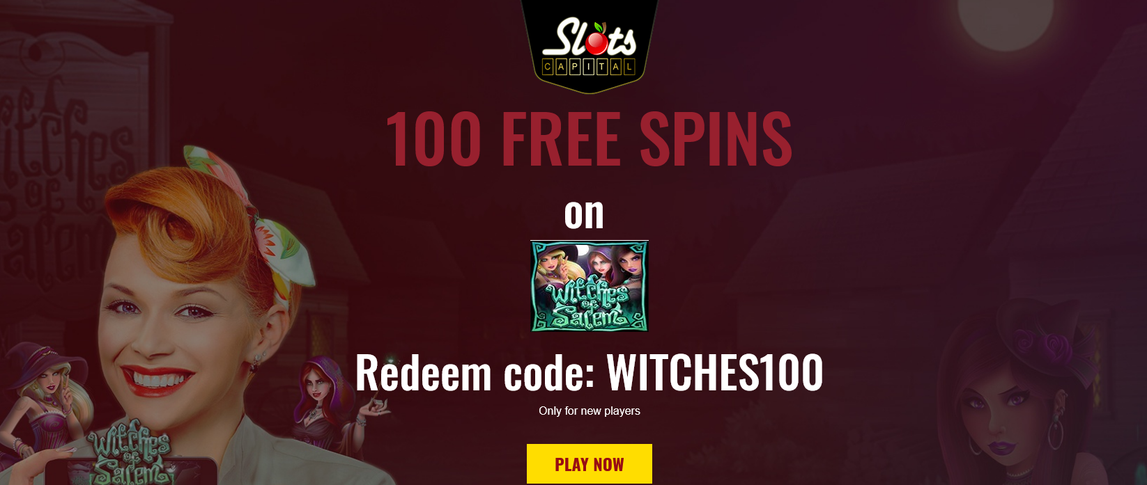 Slots
                                  Capital 100 Free Spins WITCHES100